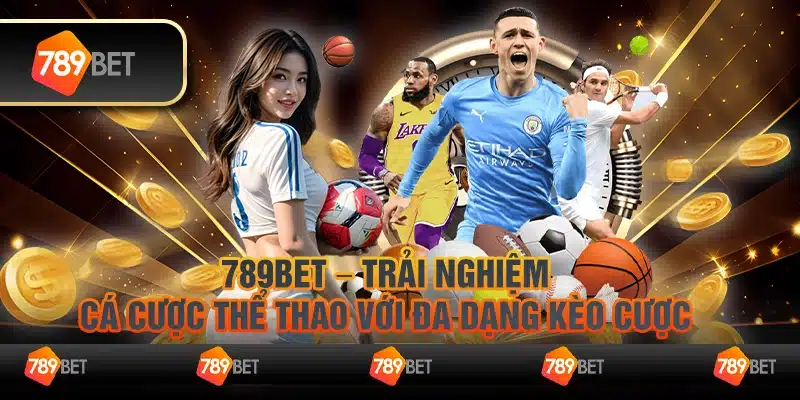 789Bet – Trải nghiệm cá cược thể thao với đa dạng kèo cược